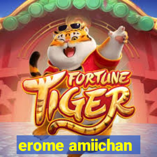 erome amiichan